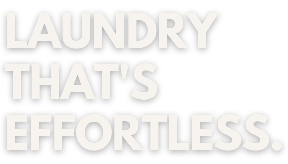 Laundry that's effortless with Loads of Clothes Laundry